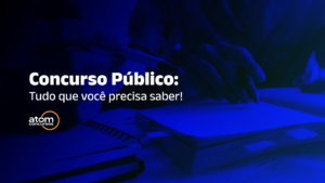 Concurso Público: Tudo que você precisa saber!