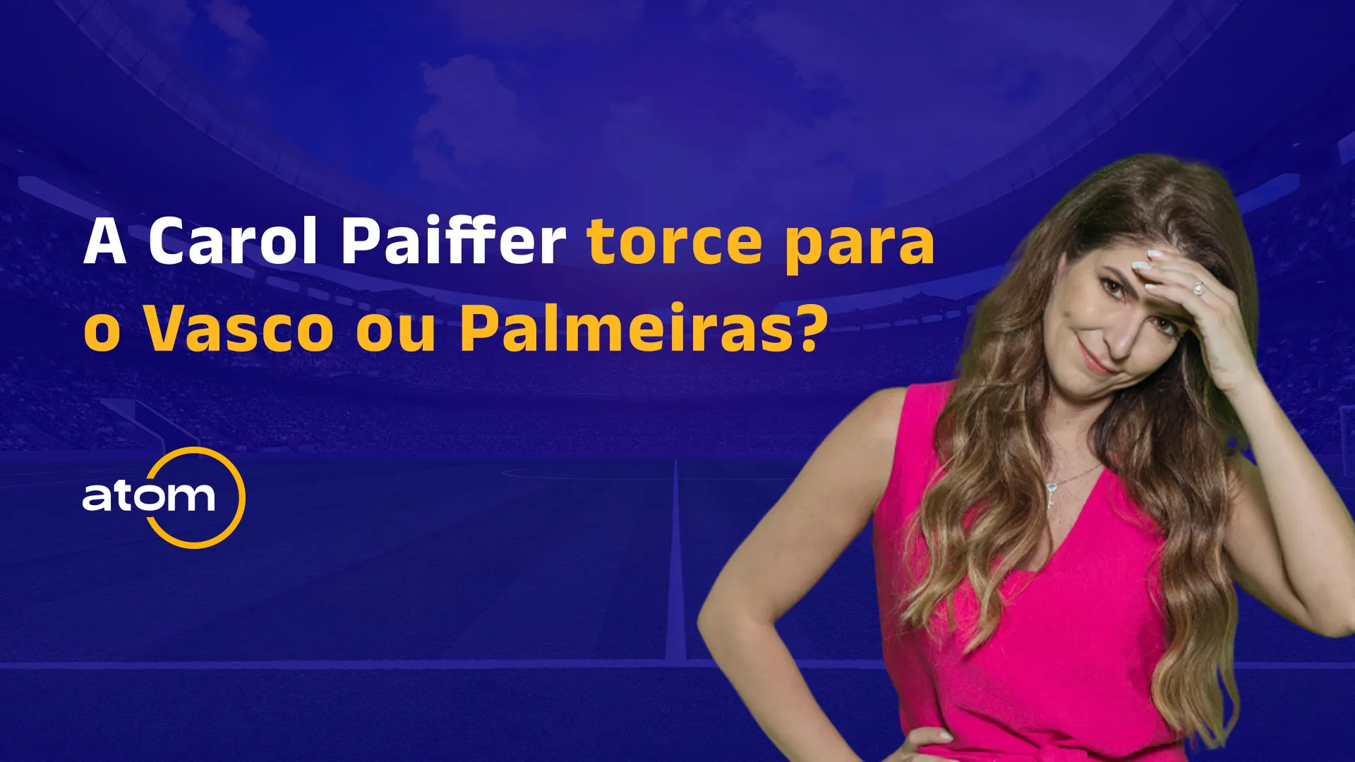 Carol Paiffer é Vasco ou Palmeiras?