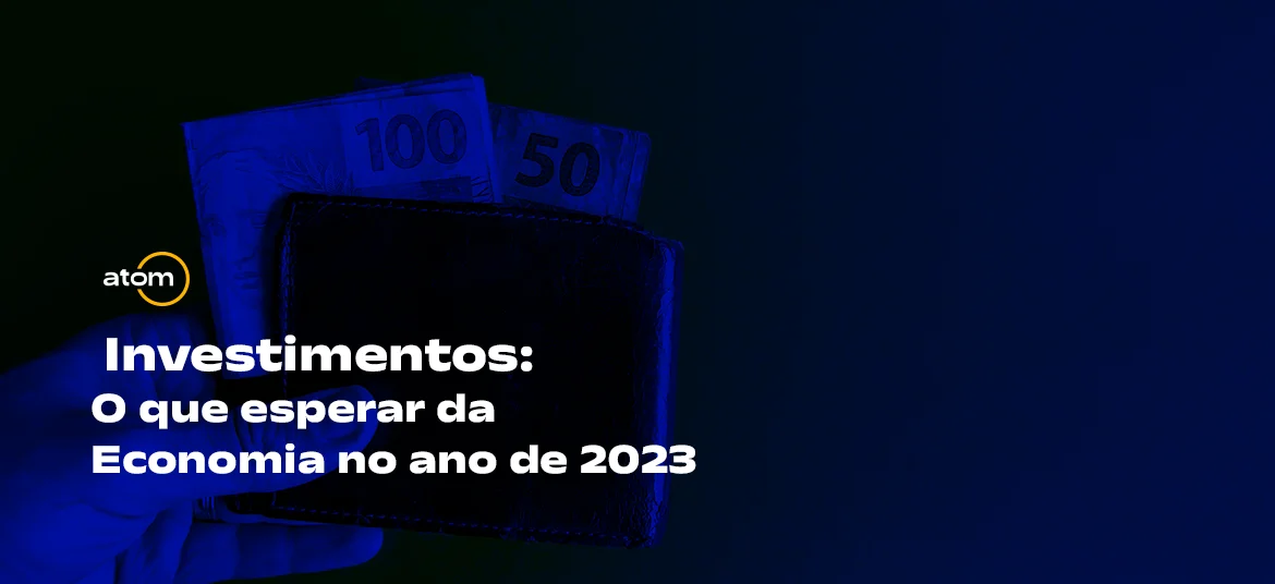 Investimentos: O que esperar da Economia no ano de 2023