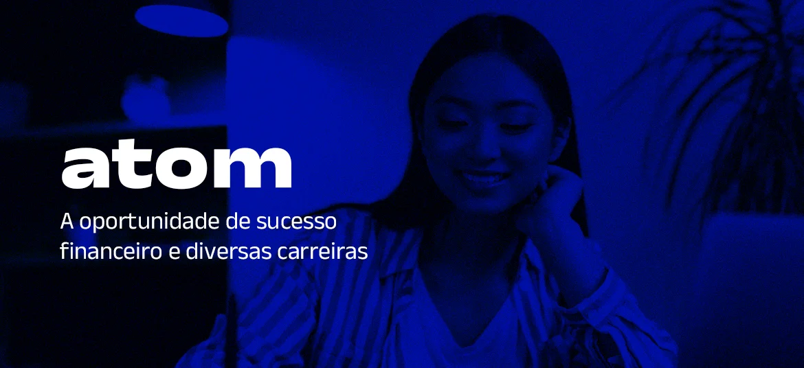 Atom: A oportunidade de sucesso financeiro e diversas carreiras