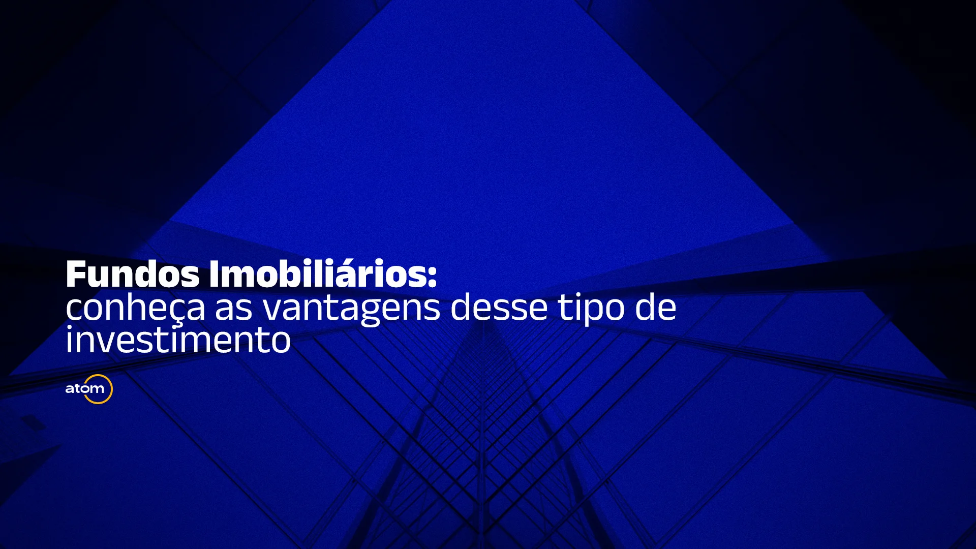 Fundos Imobiliários: conheça as vantagens desse tipo de investimento