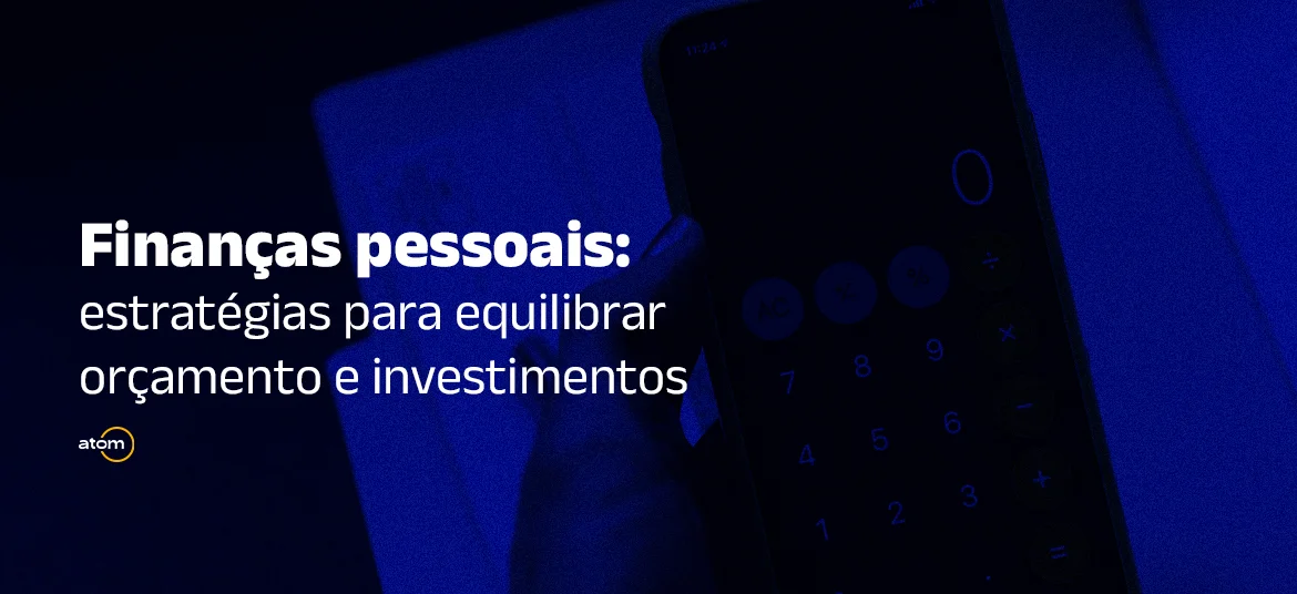  Finanças pessoais: estratégias para equilibrar orçamento e investimentos