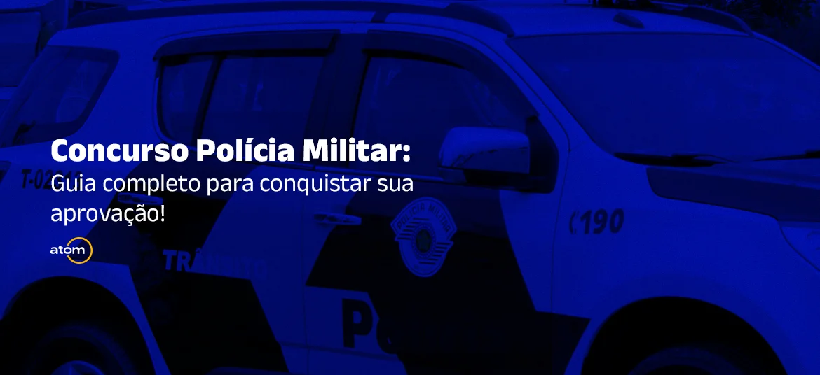 Concurso Polícia Militar 2023: Guia completo para conquistar sua aprovação!