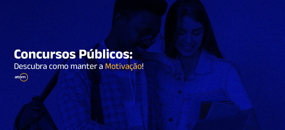 Concursos Públicos: Descubra como manter a Motivação!