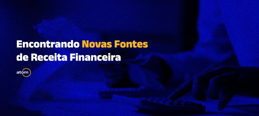 Encontrando Novas Fontes de Receita Financeira