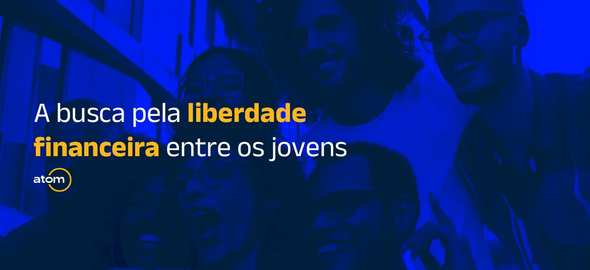 A busca pela liberdade financeira entre os jovens