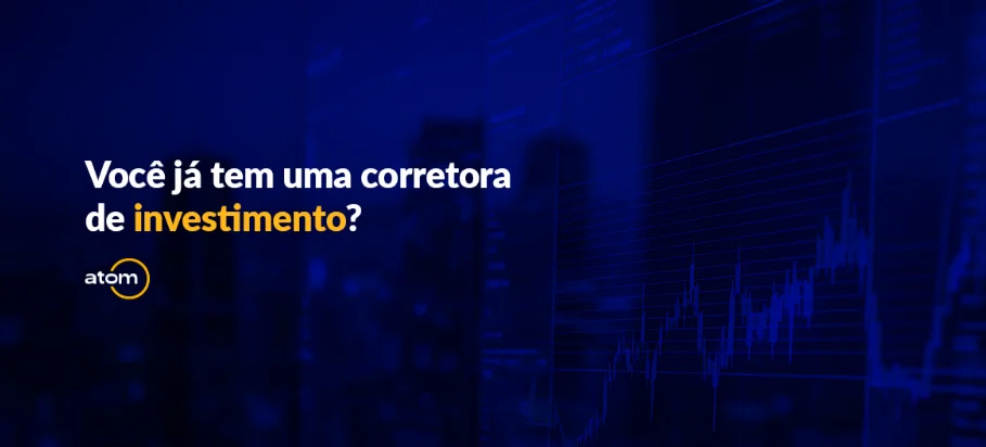Você já tem uma corretora de investimentos?