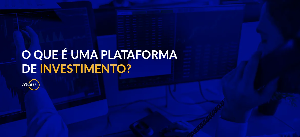 O que é uma plataforma de investimento?