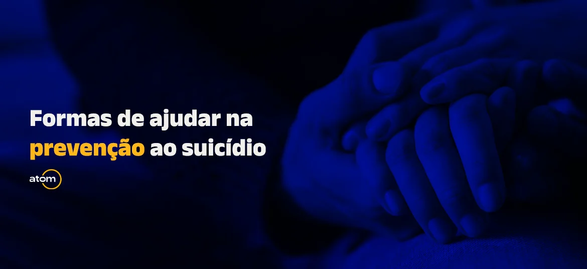 Formas de ajudar na prevenção ao suicídio