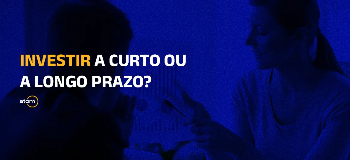 Investir a curto ou a longo prazo?
