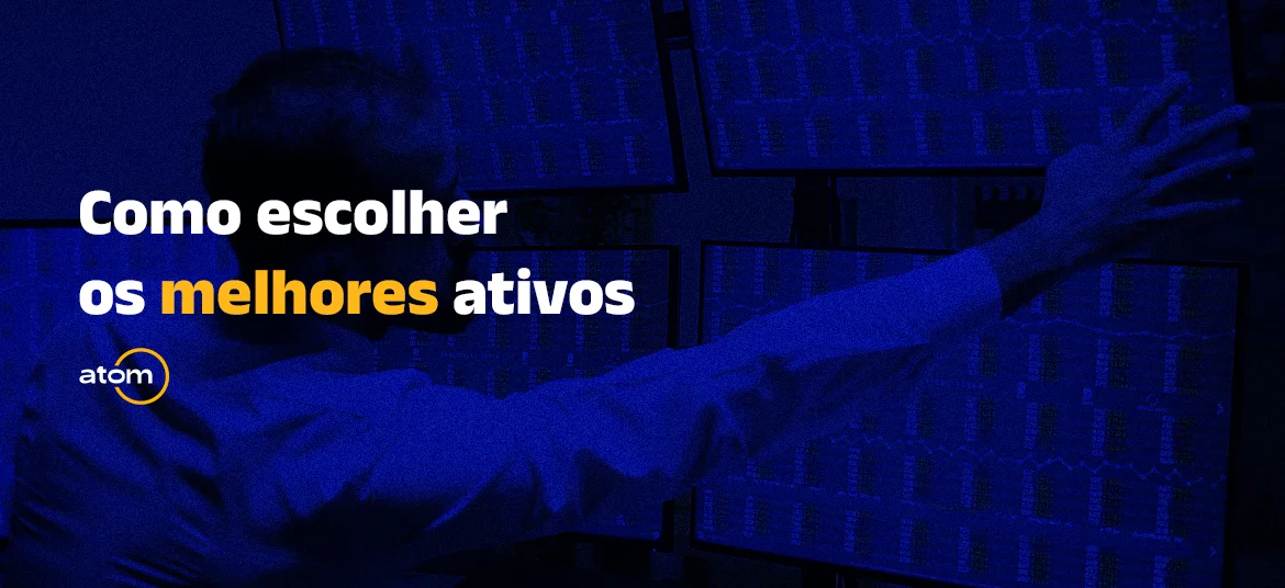 Como escolher os melhores ativos?