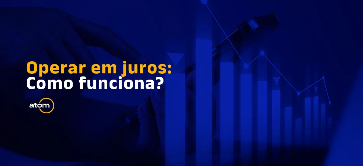 Operar em juros: Como funciona?