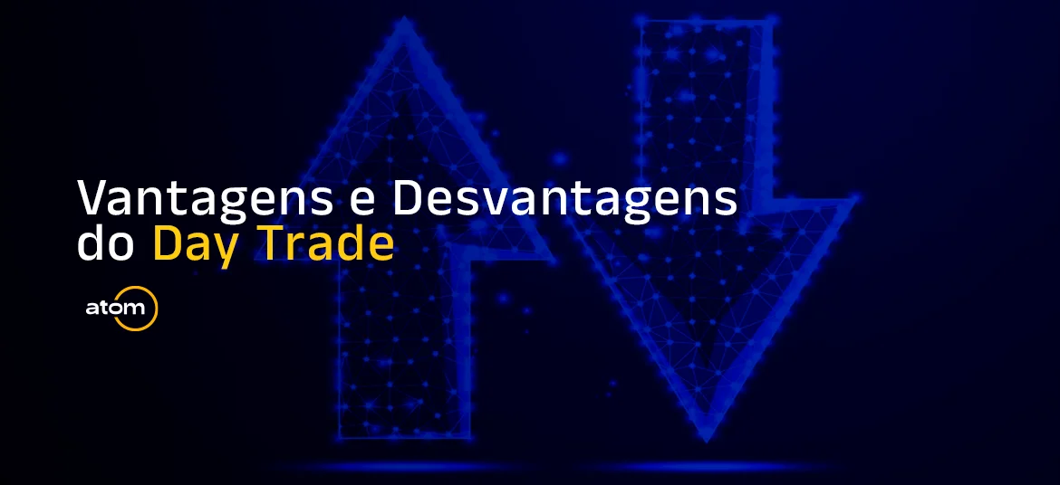 Day trade: Vantagens e Desvantagens