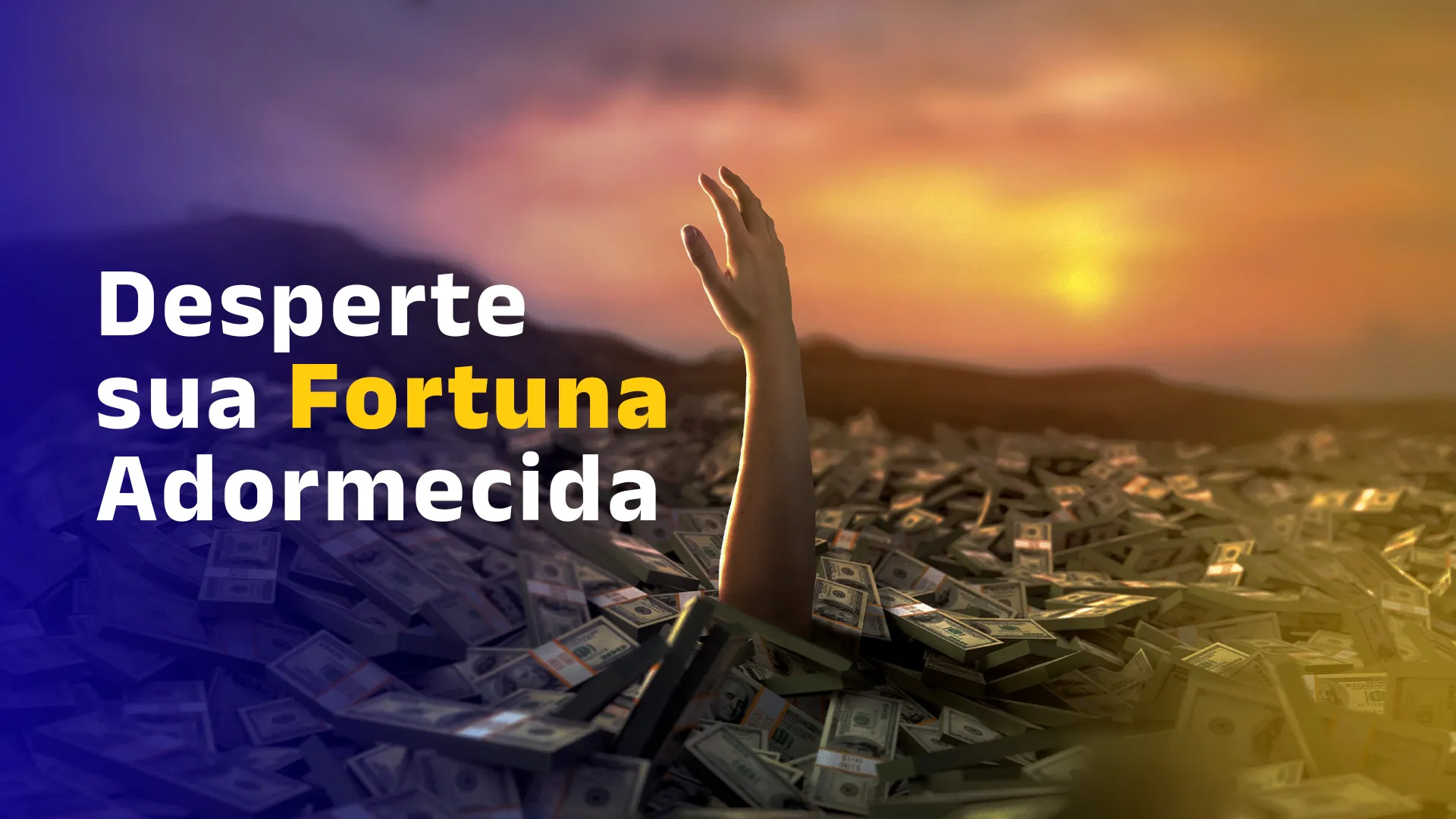 Desperte sua fortuna adormecida